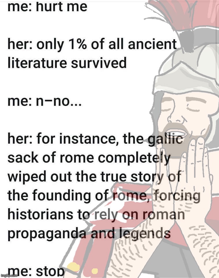don't | image tagged in history,history memes,rome,ancient,literature,legends | made w/ Imgflip meme maker