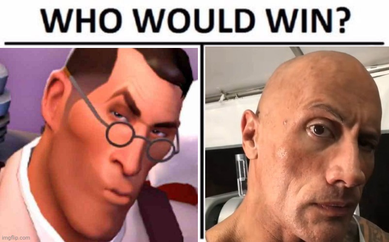 Place your bets guys | image tagged in who would win,the rock,tf2,tf2 medic,memes,funny | made w/ Imgflip meme maker