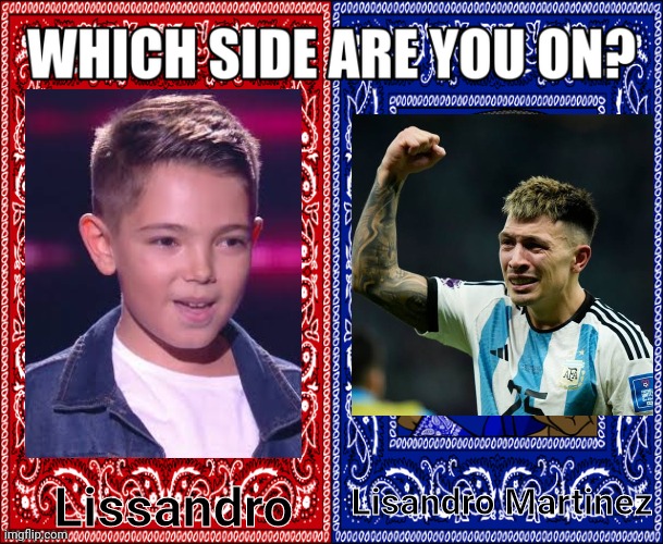 French singer vs. Argentine soccer player | Lisandro Martinez; Lissandro | image tagged in which side are you on,memes,lissandro,argentina,world cup,eurovision | made w/ Imgflip meme maker