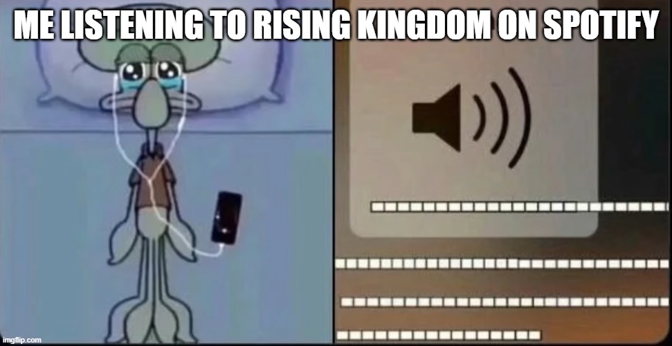 its nostalgic because captainsparklez made a new music video after 10 years | ME LISTENING TO RISING KINGDOM ON SPOTIFY | image tagged in songs,minecraft | made w/ Imgflip meme maker