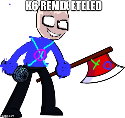 K6 remix eteled | K6 REMIX ETELED | image tagged in wii,cool,fnf | made w/ Imgflip meme maker