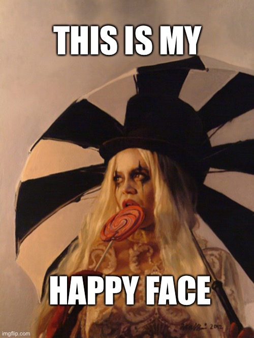 happy face | THIS IS MY; HAPPY FACE | image tagged in clown just watching with lollipop and umbrella i,happy face,sarcasm,depression,you'll never understand my pain | made w/ Imgflip meme maker