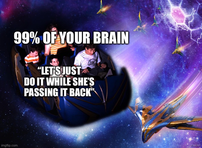 Smiling Child On A Rollercoaster | 99% OF YOUR BRAIN; “LET’S JUST DO IT WHILE SHE’S PASSING IT BACK” | image tagged in smiling child on a rollercoaster,homework,school,memes,funny memes | made w/ Imgflip meme maker