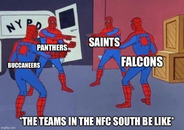 The NFC South Sucks This Season | SAINTS; PANTHERS; FALCONS; BUCCANEERS; *THE TEAMS IN THE NFC SOUTH BE LIKE* | image tagged in 4 spiderman pointing at each other,nfl memes,nfc south,tampa bay buccaneers,carolina panthers | made w/ Imgflip meme maker