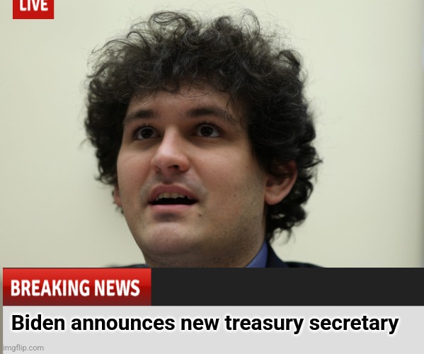 What I've come to expect from this administration | Biden announces new treasury secretary | image tagged in cryptocurrency,president_joe_biden | made w/ Imgflip meme maker