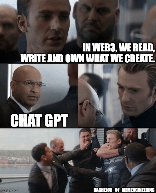 chatGPT in Web3 world | IN WEB3, WE READ, WRITE AND OWN WHAT WE CREATE. CHAT GPT; BACHELOR_OF_MEMENGINEERING | image tagged in memes | made w/ Imgflip meme maker