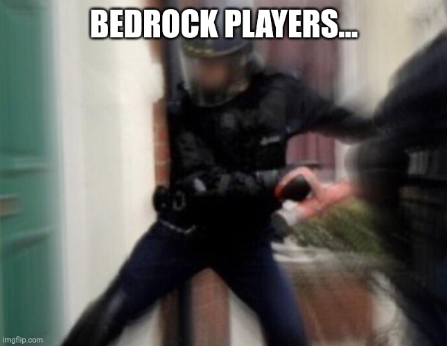 FBI Open Up | BEDROCK PLAYERS... | image tagged in fbi open up | made w/ Imgflip meme maker