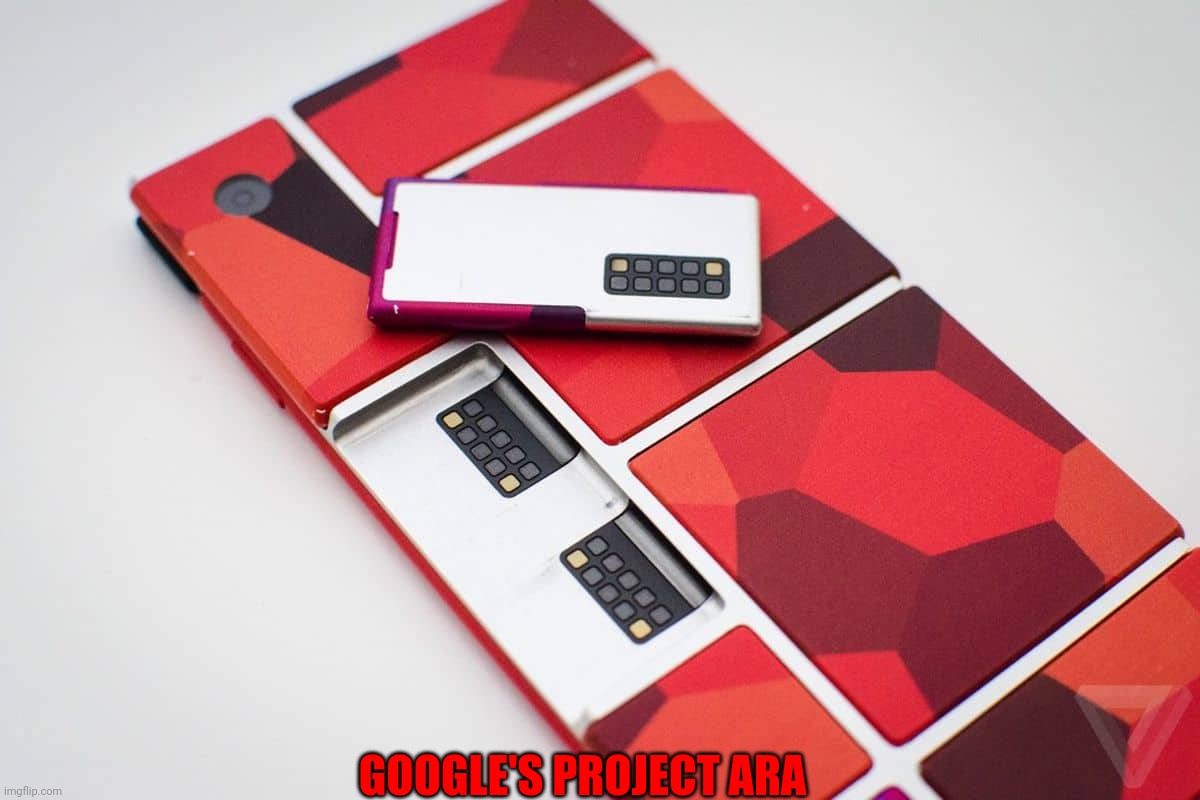 Google's Project Ara | GOOGLE'S PROJECT ARA | made w/ Imgflip meme maker