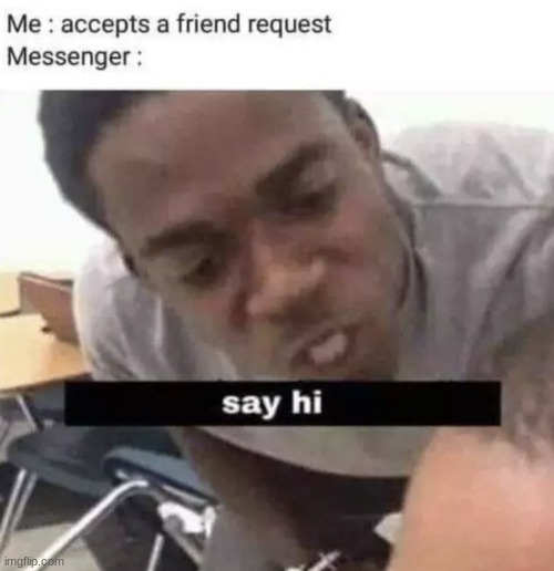 SAY  HI | made w/ Imgflip meme maker