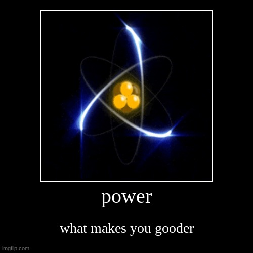 power | image tagged in funny,demotivationals | made w/ Imgflip demotivational maker