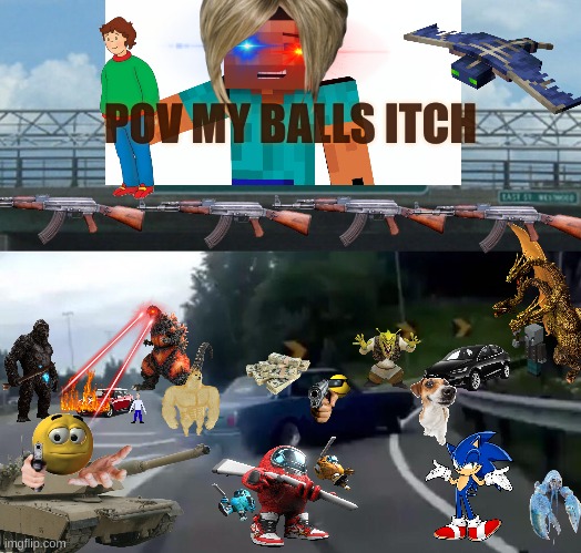 BALLS ITCHY | POV MY BALLS ITCH | image tagged in memes,left exit 12 off ramp | made w/ Imgflip meme maker