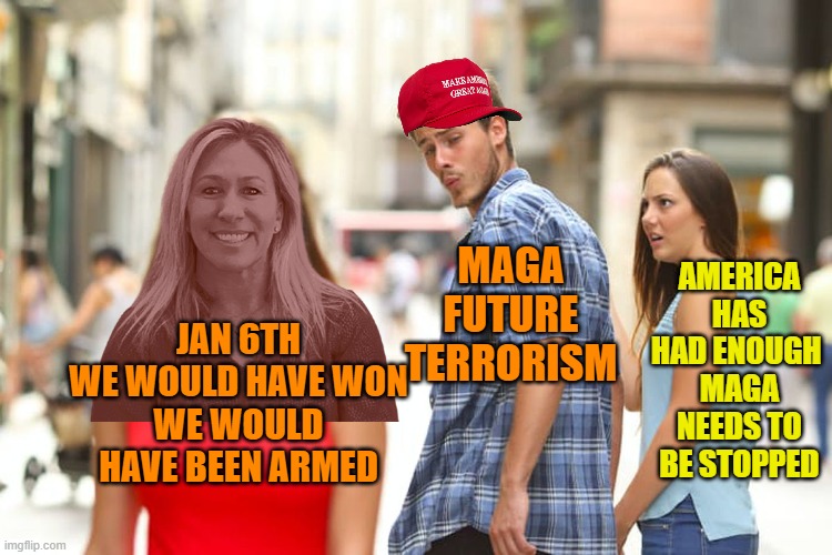 Breaking point | AMERICA HAS HAD ENOUGH 
MAGA NEEDS TO BE STOPPED; MAGA FUTURE TERRORISM; JAN 6TH
 WE WOULD HAVE WON 
WE WOULD HAVE BEEN ARMED | image tagged in donald trump,mtg,terrorism,maga,political meme,enough | made w/ Imgflip meme maker