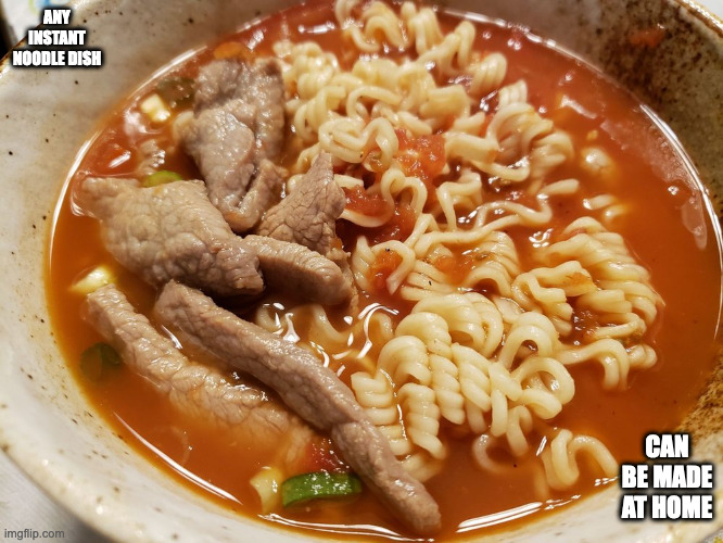 Beef and Tomato Instant Noodle | ANY INSTANT NOODLE DISH; CAN BE MADE AT HOME | image tagged in food,memes,noodles | made w/ Imgflip meme maker