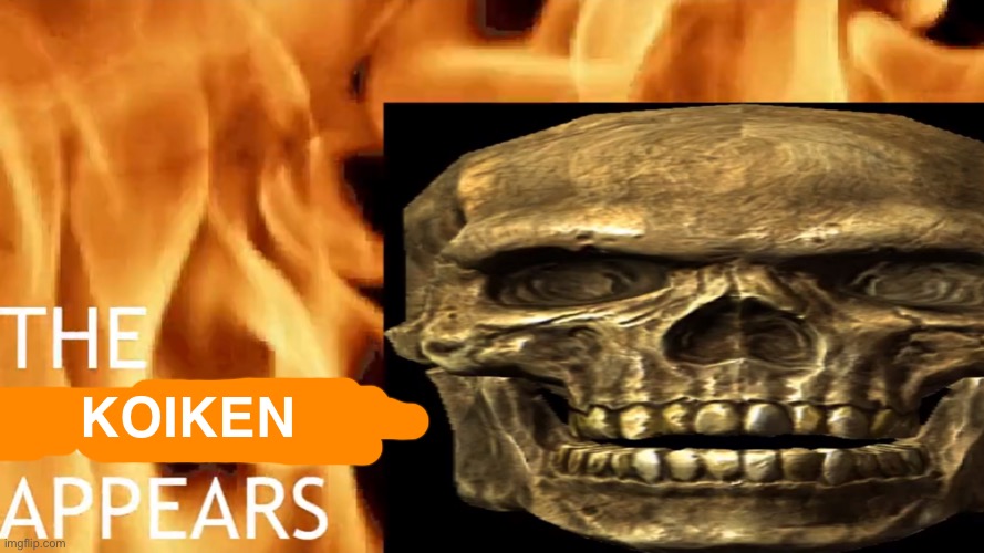 The Skeleton Appears | KOIKEN | image tagged in the skeleton appears | made w/ Imgflip meme maker