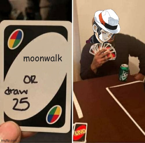 SHAMONA HEE HEE | moonwalk | image tagged in memes,uno draw 25 cards,michael jackson,demon slayer | made w/ Imgflip meme maker