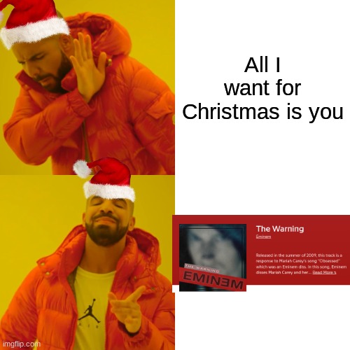 Drake Hotline Bling Meme | All I want for Christmas is you | image tagged in memes,drake hotline bling | made w/ Imgflip meme maker