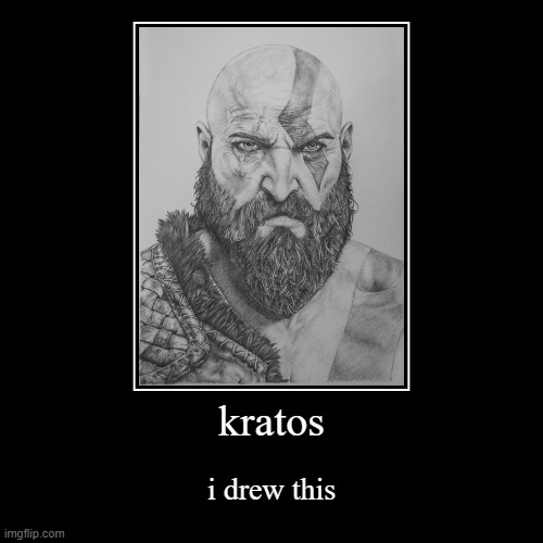 rate my art skills | image tagged in demotivationals,god of war,kratos | made w/ Imgflip demotivational maker
