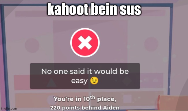 kahoot bein sus | made w/ Imgflip meme maker