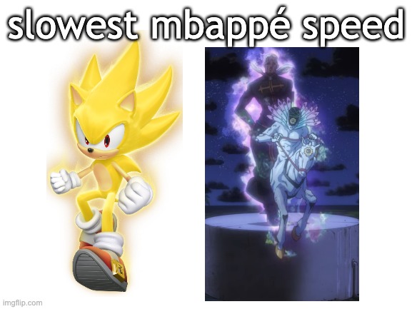 Blank White Template | slowest mbappé speed | image tagged in blank white template,sonic the hedgehog,sonic,jojo,mbappe,world cup | made w/ Imgflip meme maker