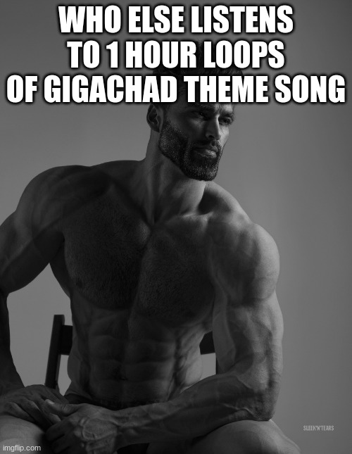 Gigachad listen music, GigaChad