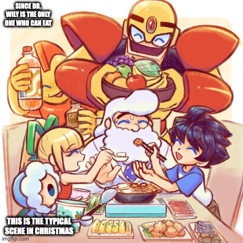 Robot Masters Feeding Dr. Wily | SINCE DR. WILY IS THE ONLY ONE WHO CAN EAT; THIS IS THE TYPICAL SCENE IN CHRISTMAS | image tagged in dr wily,megaman,memes | made w/ Imgflip meme maker