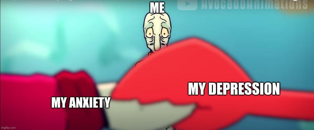 life be like | ME; MY ANXIETY; MY DEPRESSION | image tagged in funny | made w/ Imgflip meme maker