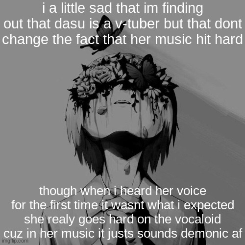 Avogado6 depression | i a little sad that im finding out that dasu is a v-tuber but that dont change the fact that her music hit hard; though when i heard her voice for the first time it wasnt what i expected
she realy goes hard on the vocaloid cuz in her music it justs sounds demonic af | image tagged in avogado6 depression | made w/ Imgflip meme maker