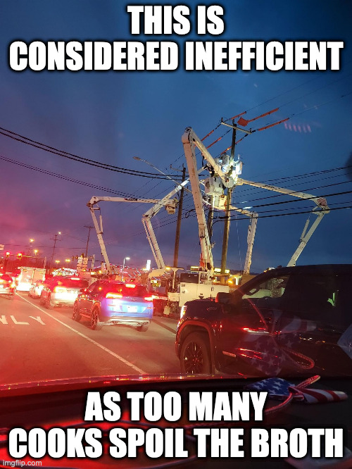 "Mechanical Spider" | THIS IS CONSIDERED INEFFICIENT; AS TOO MANY COOKS SPOIL THE BROTH | image tagged in road work,memes | made w/ Imgflip meme maker