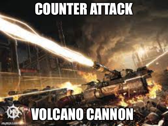 COUNTER ATTACK VOLCANO CANNON | made w/ Imgflip meme maker