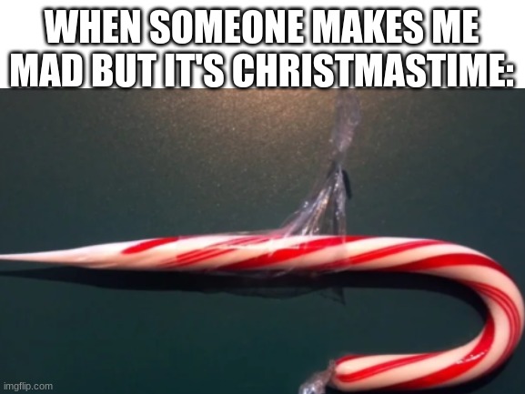 Ho Ho Ho | WHEN SOMEONE MAKES ME MAD BUT IT'S CHRISTMASTIME: | made w/ Imgflip meme maker