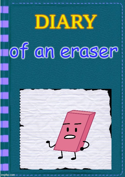 dofae | of an eraser | image tagged in diary of a wimpy kid blank cover | made w/ Imgflip meme maker