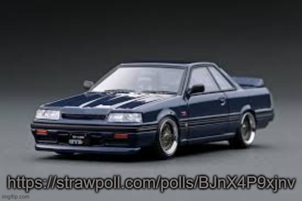 '87 Nissan Skyline R31 GTS-R | https://strawpoll.com/polls/BJnX4P9xjnv | image tagged in '87 nissan skyline r31 gts-r | made w/ Imgflip meme maker