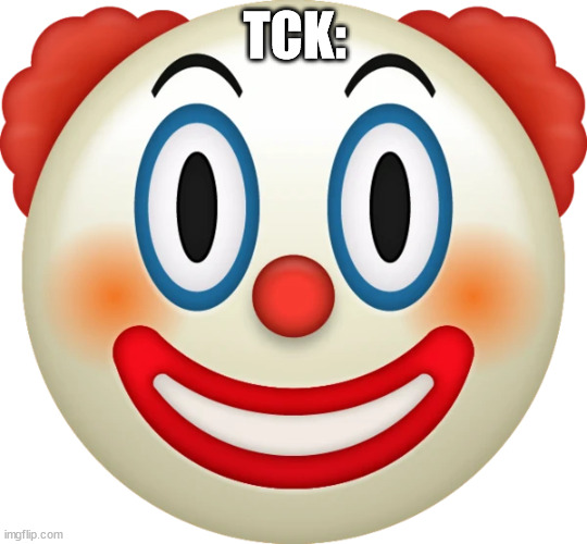 Clown emoji | TCK: | image tagged in clown emoji | made w/ Imgflip meme maker