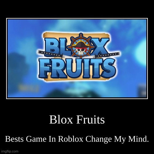 Blox Fruits | image tagged in funny,demotivationals | made w/ Imgflip demotivational maker