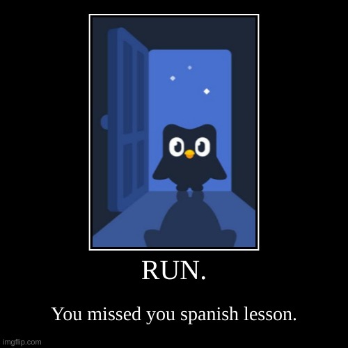 duolingo moment | image tagged in funny,demotivationals | made w/ Imgflip demotivational maker