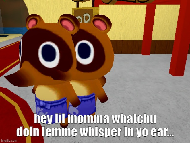 hey lil momma whatchu doin lemme whisper in yo ear... | made w/ Imgflip meme maker