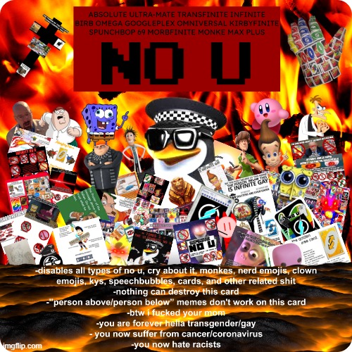 Message to BigFatCockaDoodleDoo Reason: Hates ItsFunneh and Numberblocks | image tagged in the strongest damn no u card ever created | made w/ Imgflip meme maker