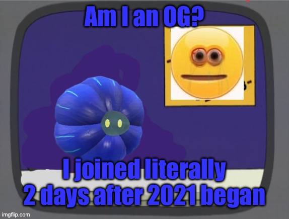 glimmora news thing temp | Am I an OG? I joined literally 2 days after 2021 began | image tagged in glimmora news thing temp | made w/ Imgflip meme maker