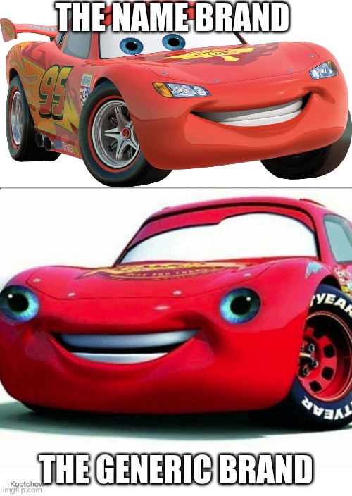 Generic Vibes | THE NAME BRAND; THE GENERIC BRAND | image tagged in lightning mcqueen cars 2,kerchoo | made w/ Imgflip meme maker