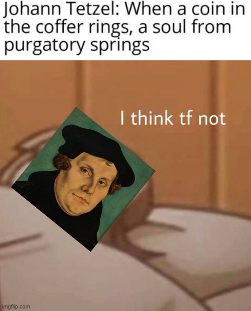 Martin Luther Said... | image tagged in i think tf not | made w/ Imgflip meme maker