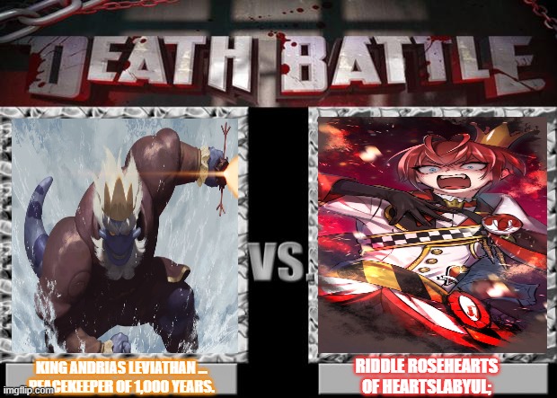 crossover amphibia and twisted wonderland evil king vs king of hearts | RIDDLE ROSEHEARTS
OF HEARTSLABYUL;; KING ANDRIAS LEVIATHAN ... 
PEACEKEEPER OF 1,000 YEARS. | image tagged in death battle | made w/ Imgflip meme maker