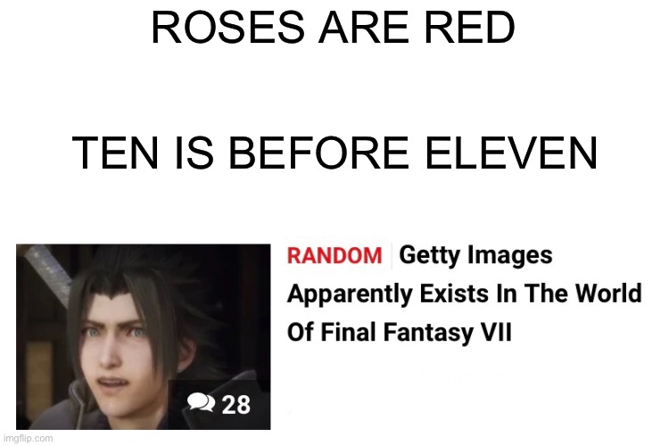 Hmmm |  ROSES ARE RED; TEN IS BEFORE ELEVEN | image tagged in final fantasy,final fantasy 7,memes,video games,roses are red,gaming | made w/ Imgflip meme maker