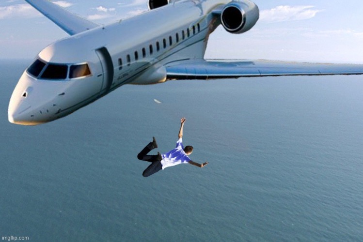Man jumping out of plane | image tagged in man jumping out of plane | made w/ Imgflip meme maker