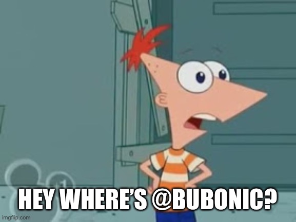 Where's Perry? | HEY WHERE’S @BUBONIC? | image tagged in where's perry | made w/ Imgflip meme maker