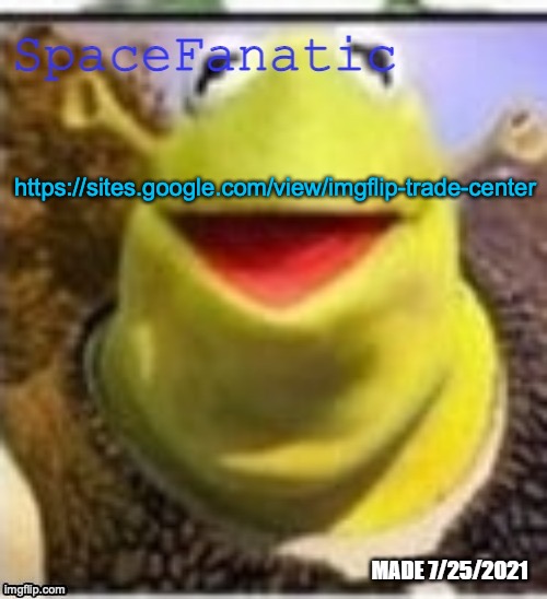 Ye Olde Announcements | https://sites.google.com/view/imgflip-trade-center | image tagged in spacefanatic announcement temp | made w/ Imgflip meme maker