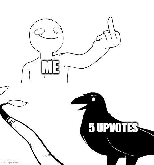 I'm gonna be offline for a bit. If I come back and it has ten don't say I didn't warn you. | ME; 5 UPVOTES | image tagged in telepurte middle finger | made w/ Imgflip meme maker