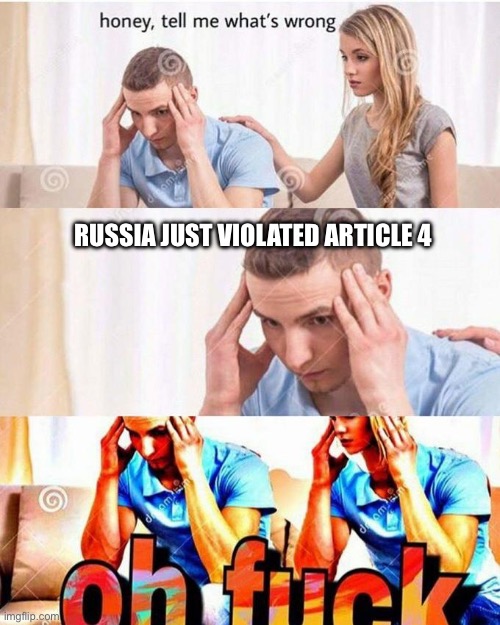 Bro I’m getting drafted for sure | RUSSIA JUST VIOLATED ARTICLE 4 | image tagged in honey tell me what's wrong | made w/ Imgflip meme maker