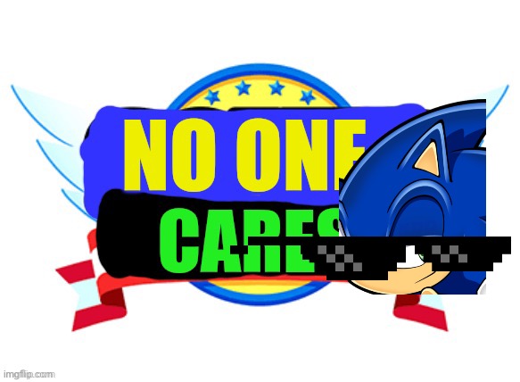 No one cares | image tagged in no one cares | made w/ Imgflip meme maker