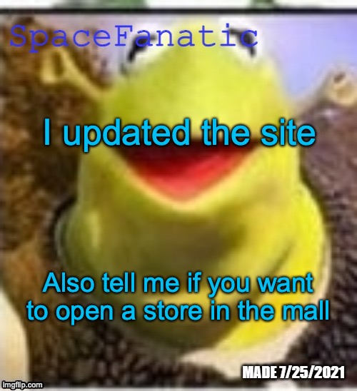 Ye Olde Announcements | I updated the site; Also tell me if you want to open a store in the mall | image tagged in spacefanatic announcement temp | made w/ Imgflip meme maker