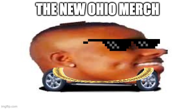 DaBaby Car | THE NEW OHIO MERCH | image tagged in dababy car | made w/ Imgflip meme maker